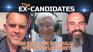 Kevin Loughrey Interview – Big Ideas for Australia - ExCandidates Episode 92