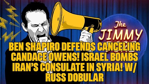 Ben Shapiro DEFENDS Canceling Candace Owens! Israel Bombs Iran’s Consulate In Syria! W/Russ Dobular