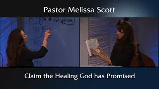 Claim The Healing God Has Promised by Pastor Melissa Scott, Ph.D.