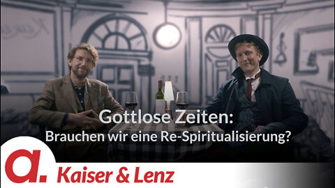 Kaiser & Lenz #4 – Gottlose Zeiten: Brauchen wir eine Re-Spiritualisierung?