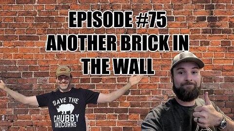 Episode #75 - Another Brick in the Wall