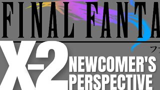 Final Fantasy X-2 - A Newcomer's Perspective