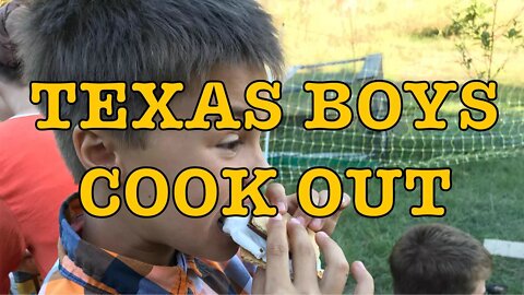 Texas Boy's Cook Out!!!