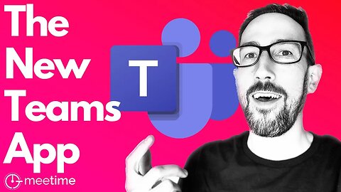 The New Microsoft Teams App