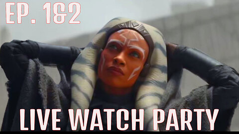 Ahsoka Watch Party Ep.1&2