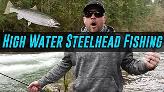 High Water Steelhead Fishing Tips For Success! (FISH ON!!)
