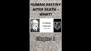 Human Destiny by Sir Robert Anderson. Chapter 1, THE QUESTION STATED