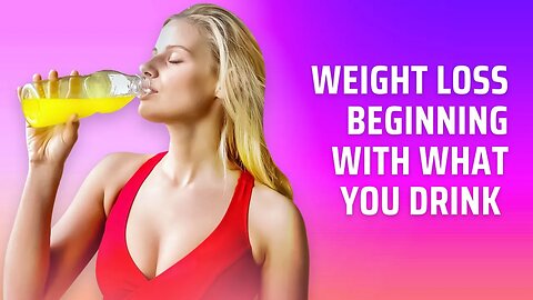 WEIGHT LOSS BEGINNING WITH WHAT YOU DRINK #weightloss