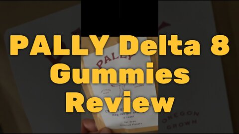 PALLY Delta 8 Gummies Review - Great Flavor but Expensive