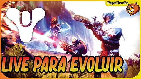 DESTINY 2 │ LIVE PARA EVOLUIR