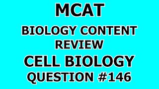 MCAT Biology Content Review Cell Biology Question #146