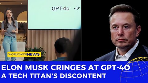 Elon Musk Cringes at GPT-4o: A Tech Titan's Discontent