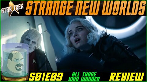 Star Trek Strange New Worlds S1 E9 All Those Who Wander Review
