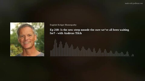 Ep 218: Is the new strep nosode the cure we’ve all been waiting for? - with Andreas Tilch