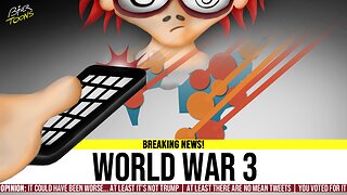 WEEKLY_20: BREAKING NEWS: WORLD WAR 3