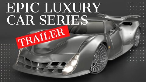 Epic Luxury Car Series Trailer