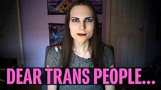 Dear Trans People,