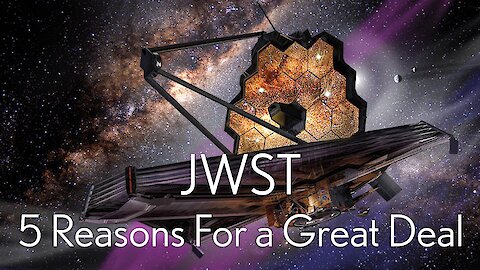 5 reasons why the James Webb Space Telescope is such a great deal
