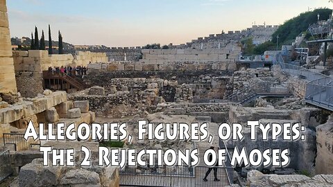 Allegories, Figures, or Types: The 2 Rejections of Moses