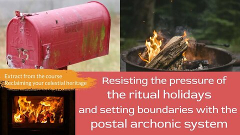 Resisting the pressure of the ritual holidays and setting boundaries with the archonic postal system