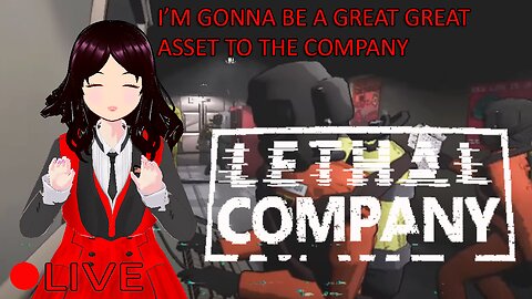 (VTUBER) - Am I a great Asset to the Company? - Lethal Company - RUMBLE