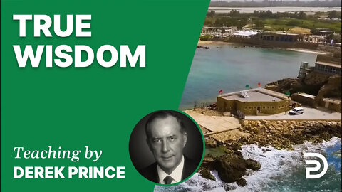 True Wisdom 20/6 - A Word from the Word - Derek Prince