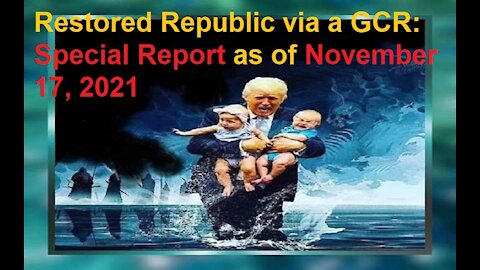 Restored Republic via a GCR Special Report as of November 17, 2021