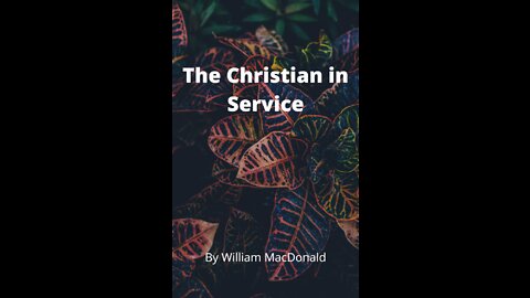 Articles and Writings by William MacDonald. The Christian in Service