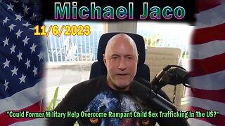 Michael Jaco HUGE Intel:Could Former Military Help Overcome Rampant Child Sex Trafficking In The US?