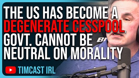 The US Has Become A DEGENERATE CESSPOOL, Government CANNOT Be Neutral On Morality, Debate