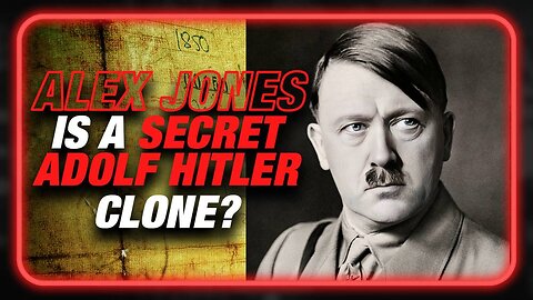 BREAKING: Is Alex Jones A Secret Adolf Hitler Clone?