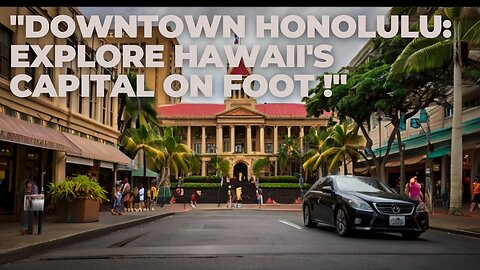 Exploring Downtown Honolulu : Walking Tou