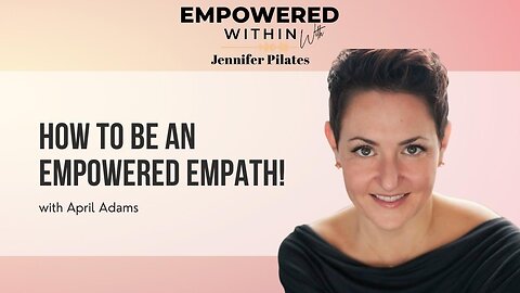 How to be an empowered Empath! how to become an empowered empath