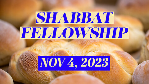 Shabbat Fellowship - November 4, 2023