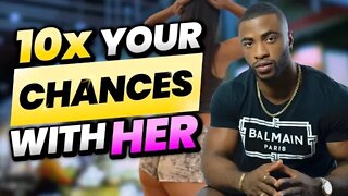 DO THESE 5 THINGS TO 10X YOUR CHANCES OF TAKING HER HOME