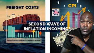 The Second Surge of Inflation Could Be Weeks Away | Freight Costs Sounding the Alarm!