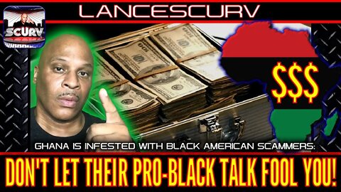 DON'T LET THEIR PRO-BLACK TALK FOOL YOU: GHANA IS INFESTED WITH BLACK AMERICAN SCAMMERS!