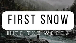 Into The Woods - First Snow 2021!
