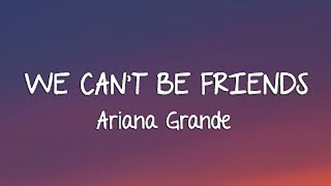 Ariana Grande - We can't be friends (Lyrics)