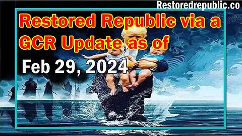 Restored Republic via a GCR Update as of February 29, 2024 - Judy Byington