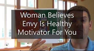 Woman Believes Envy Is Healthy For You