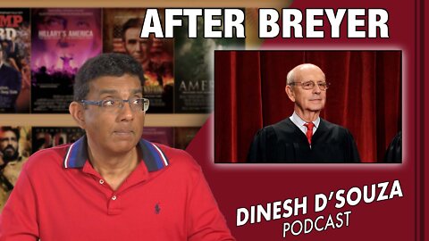 AFTER BREYER Dinesh D’Souza Podcast Ep258