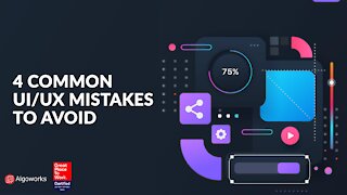 Top 4 UI/UX Designing Mistakes and How to Avoid Them - Algoworks