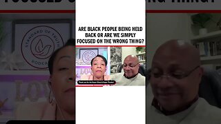 Are Black People Being Held Back or Are We Simply Focused On The Wrong Thing?