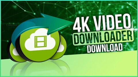 4K Video Downloader - Full Version 2022 October | Free download