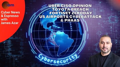Uber CISO Opinion, Toyota Breach, Fortinet ZeroDay, US Airports Cyberattack & PHaaS