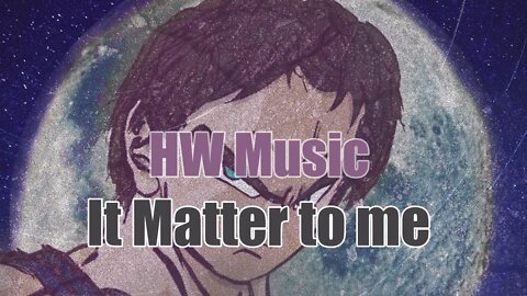 HW MUSIC - It Matter to me (Audio)