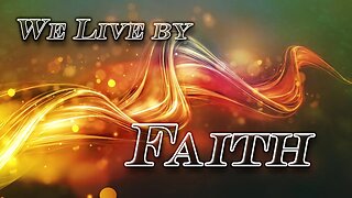 We Live by Faith (Edited - Message only version)