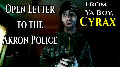 Cyrax's Video to the Akron Police [The Truth]