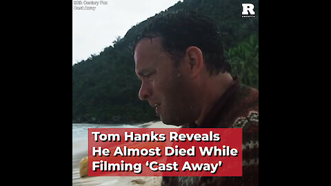 Tom Hanks Reveals He Almost Died While Filming ‘Cast Away’